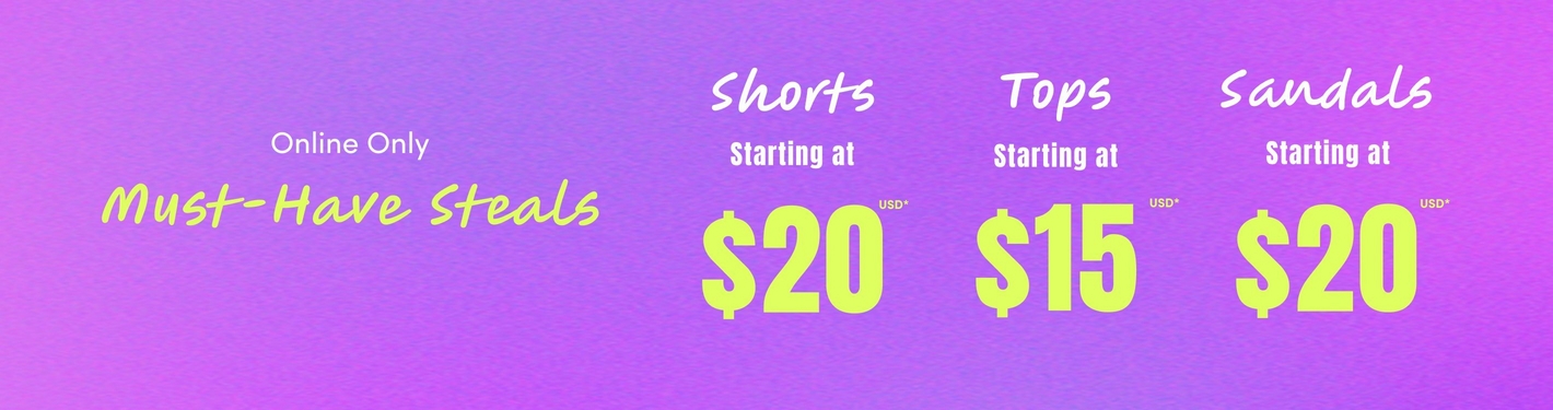 A wide horizontal banner with a pink-to-purple gradient background. On the left, white text reads 'Online Only' above large yellow-green cursive text reading 'Must-Have Steals'. To the right, three deals are displayed side by side in white cursive category labels and bold white 'Starting at' text, each with a large bold yellow-green price below: 'Shorts Starting at $20', 'Tops Starting at $15', and 'Sandals Starting at $20', each price followed by small 'USD*' text.