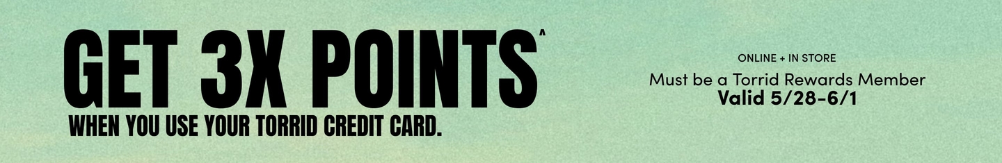 A wide horizontal banner with a muted mint green textured background. Large bold black text on the left reads 'GET 3X POINTS^' followed by smaller bold black text below reading 'WHEN YOU USE YOUR TORRID CREDIT CARD.' On the right side, smaller black text reads 'ONLINE + IN STORE' above 'Must be a Torrid Rewards Member' and bold black text reading 'Valid 5/28-6/1'.