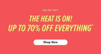 A promotional banner with a solid coral red background.A promotional banner with a solid coral red background. Small white text at the top reads 'ONLINE ONLY'. Below that, large bold white text reads 'THE HEAT IS ON!' followed by 'UP TO 70% OFF EVERYTHING*' on the next line. At the bottom center is a white rectangular button with bold black text reading 'Shop Now'.