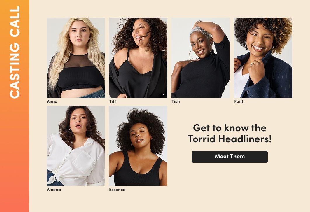 Promotional image featuring six portrait photos of Torrid Headliners arranged in a grid. The individuals are labeled Anna, Tiff, Tish, Faith, Aleena, and Essence. Text reads “Casting Call,” “Get to know the Torrid Headliners!” and “Meet Them.”