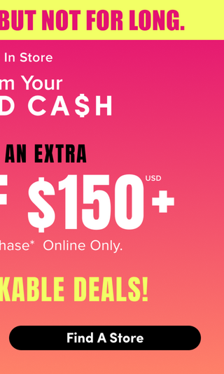 Cropped mobile view of a promotional banner showing the right portion of the design. A yellow bar at the top contains pink bold text reading 'BUT NOT FOR LONG.' Below is a pink gradient background transitioning to orange at the bottom. White text reads 'In Store,' followed by 'm Your' cut off, then large bold white text reading 'D CA$H' cut off at the left edge. Black bold text reads 'AN EXTRA.' Large white bold text reads '$150' with a small 'USD' label above it and a plus sign after it, with the left portion of the number cut off. White text below reads 'hase* Online Only.' cut off at the left edge. Yellow bold text reads 'KABLE DEALS!' cut off at the left edge. At the bottom is a black rounded rectangle button containing white bold text that reads 'Find A Store.'