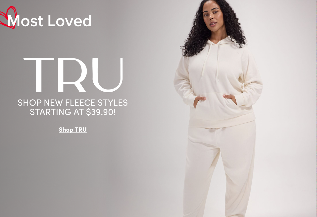 "Banner ad for the Most Loved TRU fleece collection. A woman with curly dark hair stands against a light gray background, wearing a cream hoodie and matching sweatpants. Text reads: Most Loved, TRU, Shop New Fleece Styles Starting At $39.90, Shop TRU."