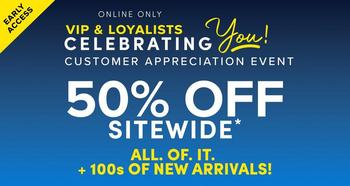 Blue gradient promotional banner. In the top left corner, a yellow badge reads 'Early Access.' At the top, white text reads 'Online Only.' Below, bold white text reads 'VIP & Loyalists' next to script text reading 'Celebrating You!' Below that, white text reads 'Customer Appreciation Event.' Large white bold text reads '50% OFF' with white text below reading 'SITEWIDE*.' Bold yellow text reads 'ALL. OF. IT.' followed by yellow text reading '+ 100s of New Arrivals!'