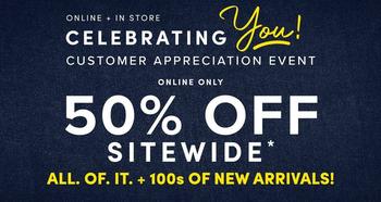 Denim fabric background with promotional text overlaid in white and yellow. At the top, small white text reads 'ONLINE + IN STORE'. Below it, large white uppercase text reads 'CELEBRATING' followed by the word 'You!' in yellow cursive script. Underneath, smaller white text reads 'CUSTOMER APPRECIATION EVENT'. Below that, white text reads 'ONLINE ONLY' followed by large bold white text reading '50% OFF' and 'SITEWIDE' with a small asterisk. At the bottom, white text reads 'ALL. OF. IT. + 100s OF NEW ARRIVALS!'. No people or additional graphics appear in the image.