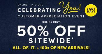Denim fabric background with promotional text overlaid in white and yellow. At the top, small white text reads 'ONLINE + IN STORE'. Below it, large white uppercase text reads 'CELEBRATING' followed by the word 'You!' in yellow cursive script. In the top right corner is a yellow circular badge with black text reading 'LAST DAY!'. Underneath the main headline, smaller white text reads 'CUSTOMER APPRECIATION EVENT'. Below that, white text reads 'ONLINE ONLY' followed by large bold white text reading '50% OFF' and 'SITEWIDE' with a small asterisk. At the bottom, white text reads 'ALL. OF. IT. + 100s OF NEW ARRIVALS!'. No people appear in the image.