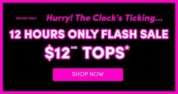 Black background with pink and white text overlaid. In the top left corner, small pink text reads 'ONLINE ONLY'. Below it, bold pink italicized text reads 'Hurry! The Clock's Ticking...'. Underneath, large bold white text reads '12 HOURS ONLY FLASH SALE'. Below that, very large bold pink text reads '$12' with small 'USD' text beside it, followed by bold white text reading 'TOPS' with an asterisk. At the bottom, a pink rectangular button contains white text reading 'SHOP NOW'. No people or additional graphics appear in the image.