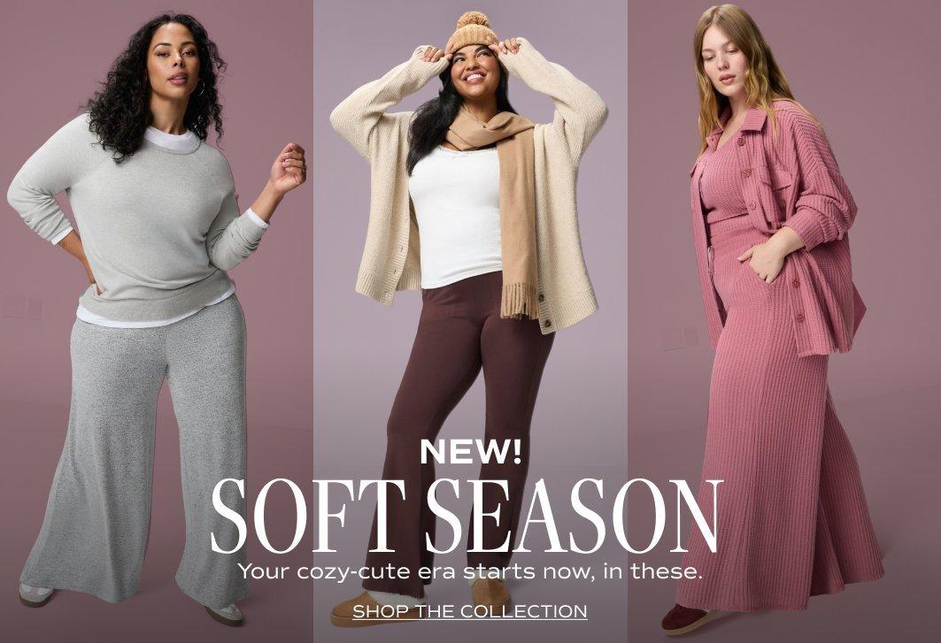 Soft Season. Shop now.