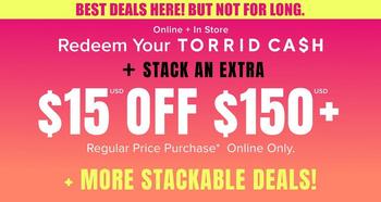 A promotional banner with a background that shifts from coral pink at the top to bright yellow at the bottom. Across the top, a coral bar holds yellow capitals reading 'BEST DEALS HERE! BUT NOT FOR LONG.' Below, white text reads 'Online + In Store', then 'Redeem Your TORRID CASH' with the S in CASH styled as a dollar sign, then '+ STACK AN EXTRA' in bold capitals. Beneath that, very large white letters read '$15 OFF $150+' with small superscript 'USD' marks. Smaller white text below reads 'Regular Price Purchase*. Online Only.' At the bottom, white capitals read '+ MORE STACKABLE DEALS!'.