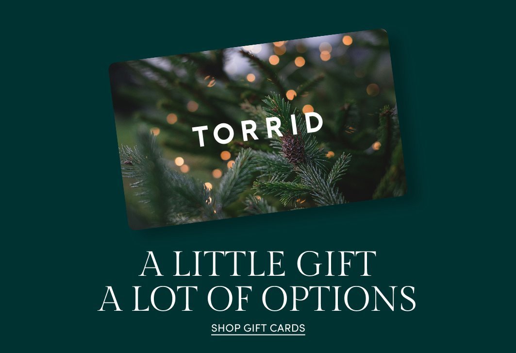 Give a Torrid gift card.