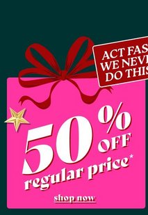 A vertical promotional panel on a dark forest green background showing an illustrated hot pink gift box with a dark red ribbon bow at the top and a gold star at its upper left corner. White text across the box reads ‘50% OFF regular price*’, with underlined text below reading ‘shop now’. A dark red tag overlaps the upper right corner, cropped by the frame, with white capitals reading ‘ACT FAS... WE NEVE... DO THIS...’.