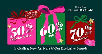 A promotional banner on a dark forest green background. In the upper right, white text reads ‘Online Only’ above ‘The 50-60-70 Sale!’. Three illustrated gift boxes sit across the center. The left box is hot pink with a red ribbon bow and a gold star, holding white text reading ‘50% OFF regular price*’. A dark red tag overlaps its upper right corner with white capitals reading ‘ACT FAST. WE NEVER DO THIS!’. The center box is green with a large magenta pink ribbon bow and trailing streamers, holding white text reading ‘60% OFF tops*’ with a gold star at the lower right. The right box is dark red with a green ribbon bow and gold stars, holding white text reading ‘70% OFF clearance*’, with a pink tag at its lower right reading ‘OMG. SRSLY?! YES!!!’. Across the bottom, white serif text reads ‘Including New Arrivals & Our Exclusive Brands’.