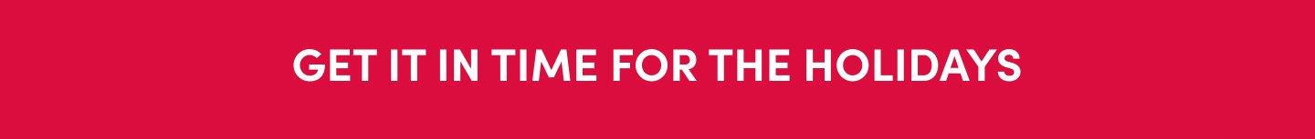 Get It In Time For The Holidays