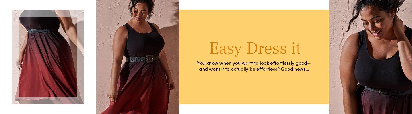 Easy Dress It - You know when you want to look effortlessly good--and want it to actually be effortless? Good news...