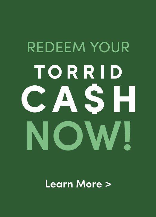 Torrid Cash promotional advertisement. Text: REDEEM YOUR TORRID CA$H NOW! Learn More.