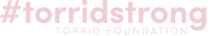 A pale pink text logo reading '#torridstrong' in bold lowercase sans-serif letters, with 'TORRID FOUNDATION' in smaller, widely spaced capitals beneath.