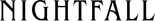 'A white banner featuring a light gray rounded pill-shaped badge containing the dark serif text Nightfall.'