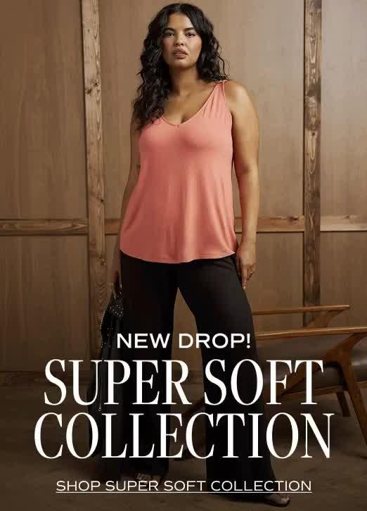 Super Soft Collection. Shop now.